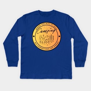 Camping - Where The Wifi is Weak But Connections are Strong Kids Long Sleeve T-Shirt